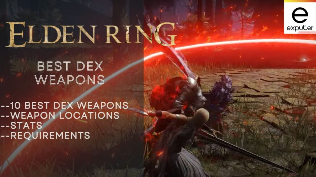 Elden Ring Dex silahları: En iyi 20 seçim ve özellikleri